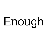 Enough Enough